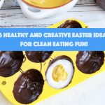 Six Healthy Easter Treat Ideas CleanFoodCrush
