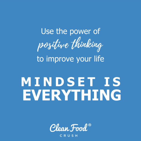 The Power of Having a Positive Mindset | Clean Food Crush