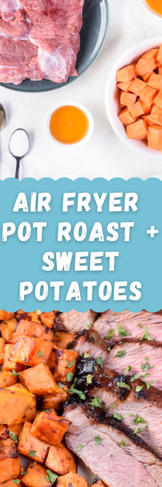 Air Fryer Pot Roast + Sweet Potatoes Clean Food Crush