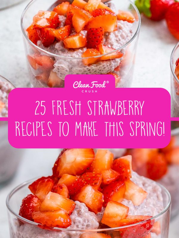 25 fresh strawberry recipes for spring.